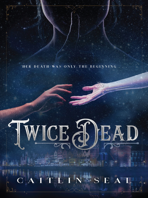 Title details for Twice Dead by Caitlin Seal - Available